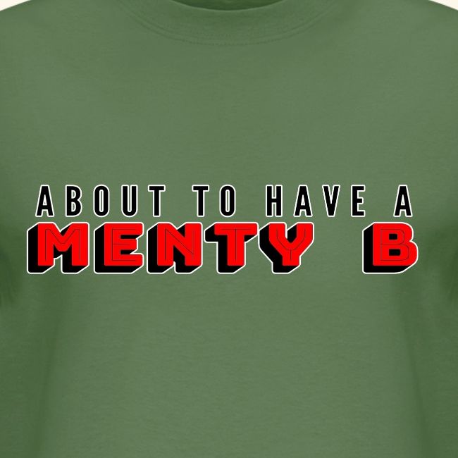 About to Have a Menty B