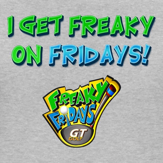I Get Freaky on Fridays