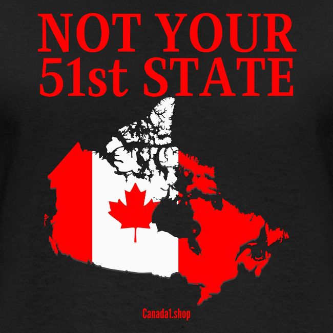 Canada Is Not Your 51st State - Canada Map Flag