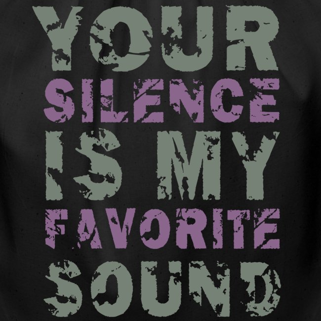 Your Silence Is My Favorite Sound Saying Ideas