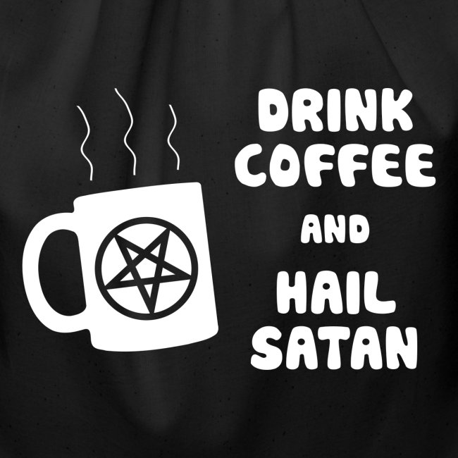 Drink Coffee, Hail Satan