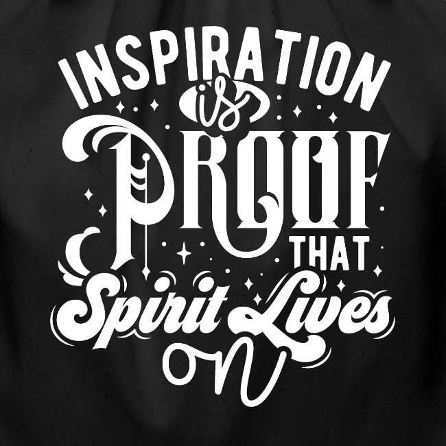 Inspiration Is Proof That Spirit Lives On