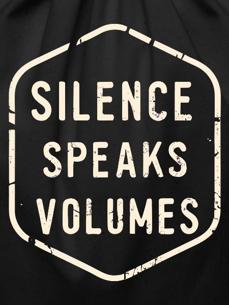 Silence Speaks Volumes