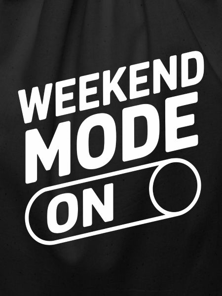 Weekend Mode On