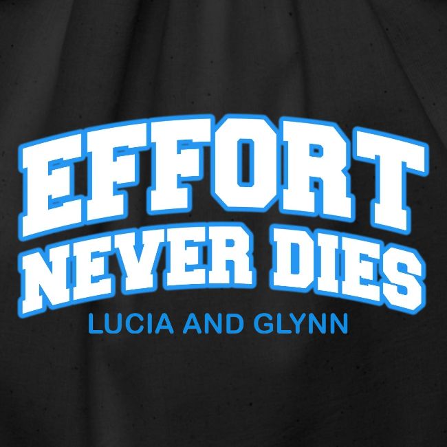 Effort Never Dies