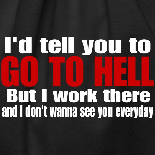 Go To Hell - I Work There