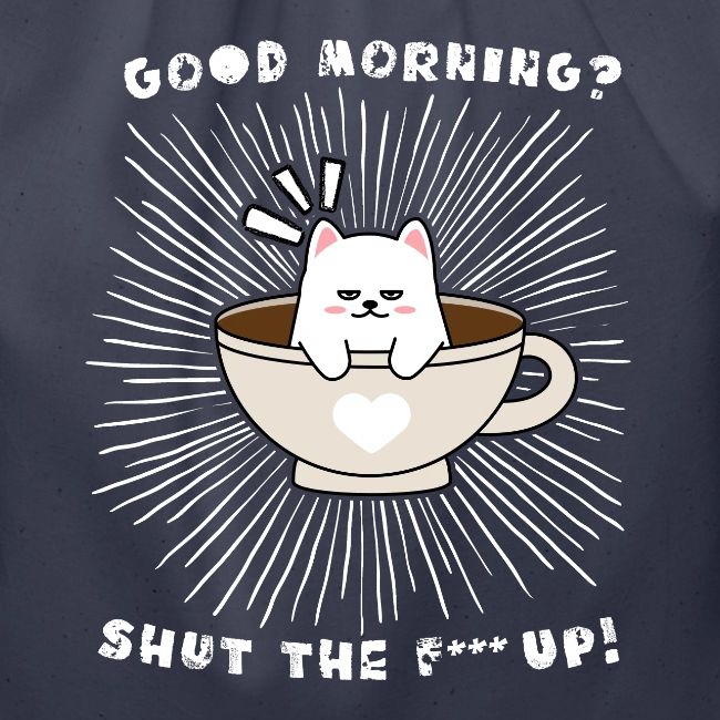 Good morning - funny saying for morning sleepshirt