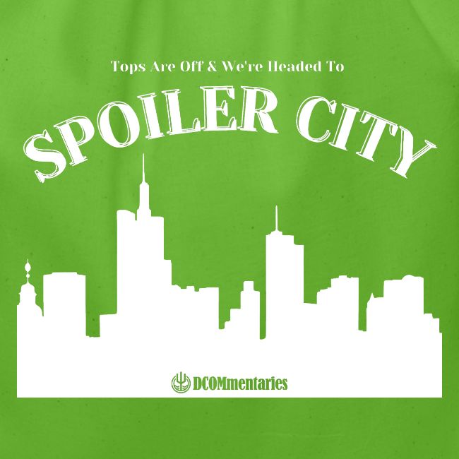 DCOMmentaries Spoiler City