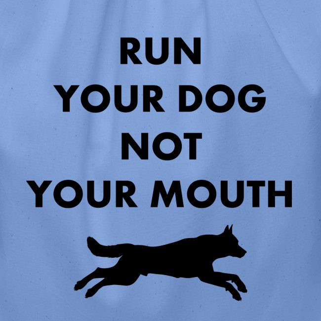 Run Your Dog Not Your Mouth (Black)