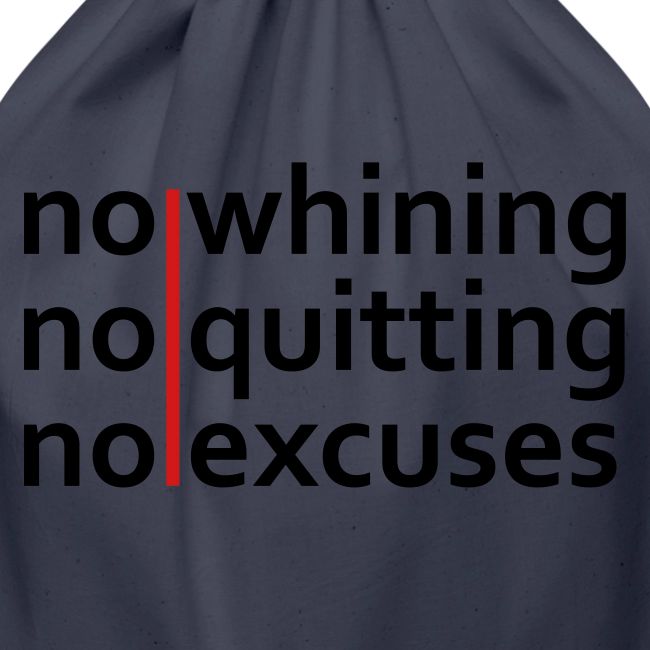 No Whining | No Quitting | No Excuses