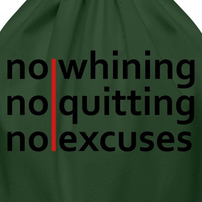 No Whining | No Quitting | No Excuses