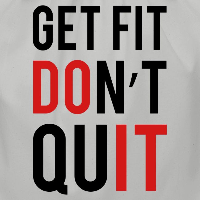 Get Fit Don't Quit