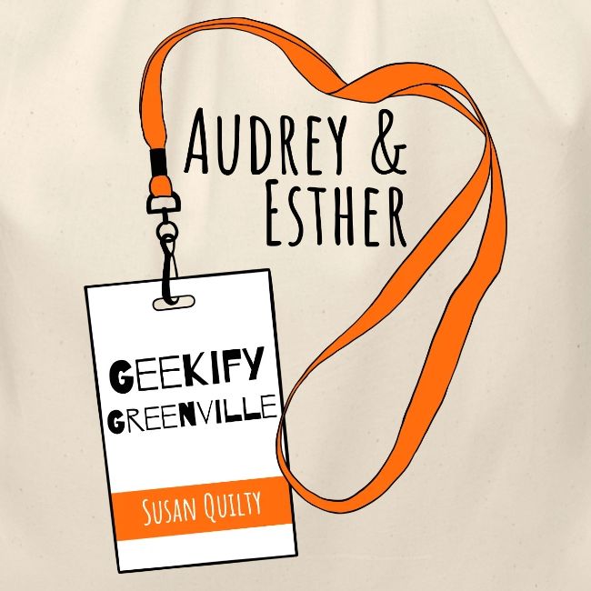 Audrey and Esther Geekify Greenville