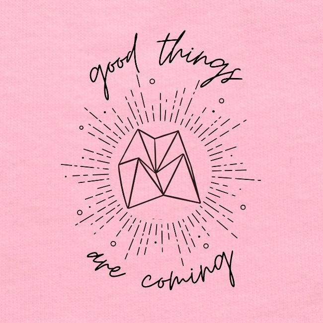 Good Things Are Coming