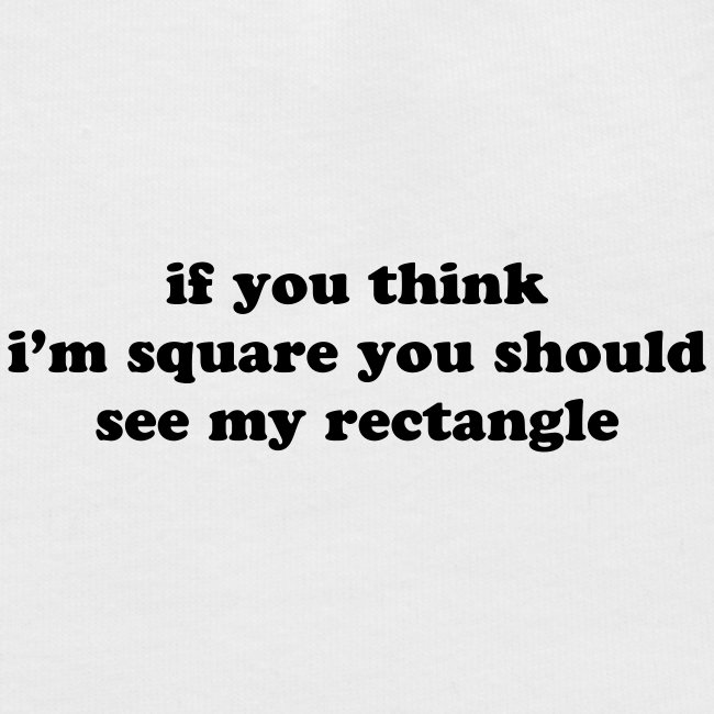 IF YOU THINK I M SQUARE