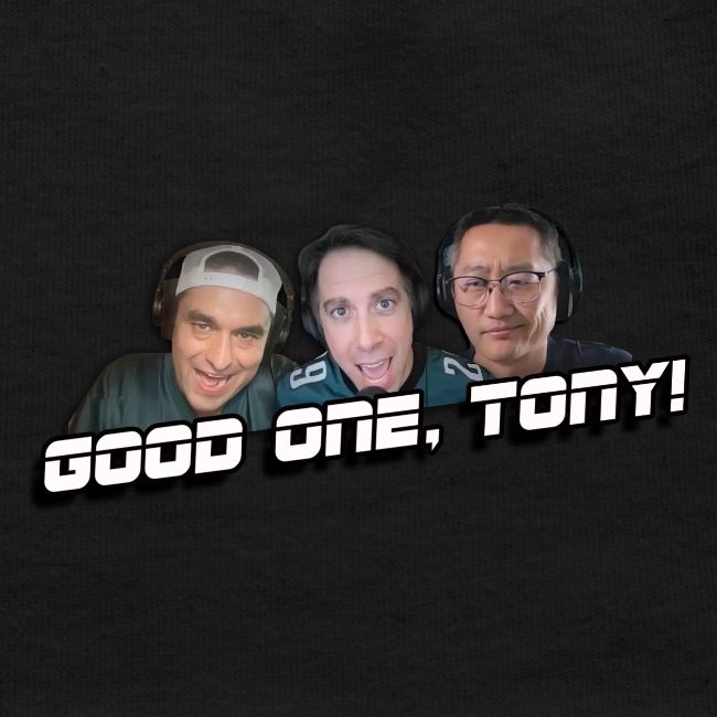GOOD ONE, TONY! (no glow)