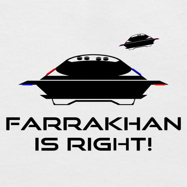 Farrakhan Is Right UFO Believer BLK
