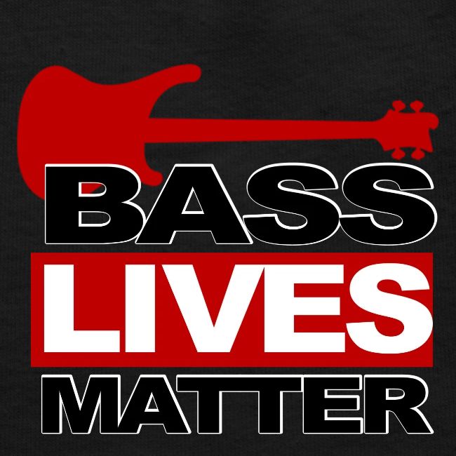 BASS LIVES MATTER