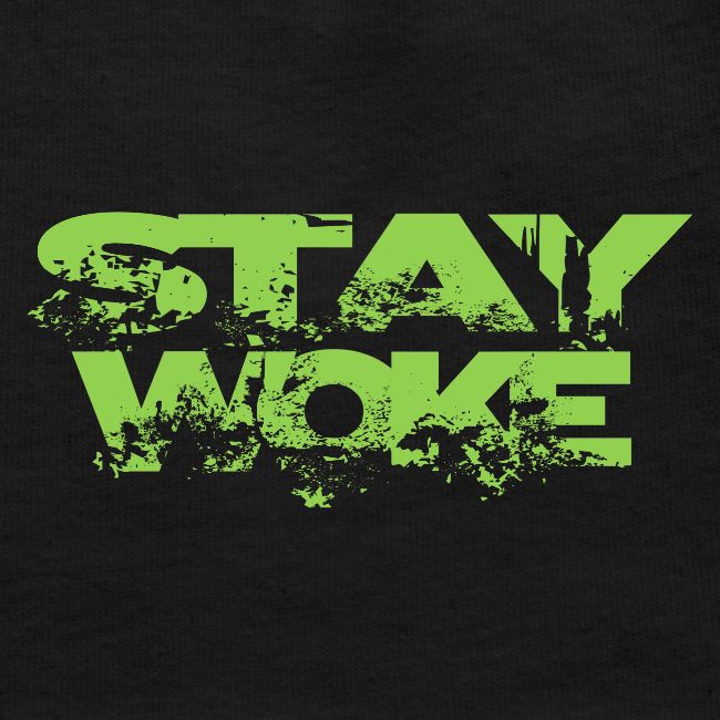 STAY WOKE