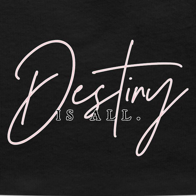 Destiny Is All Elegant