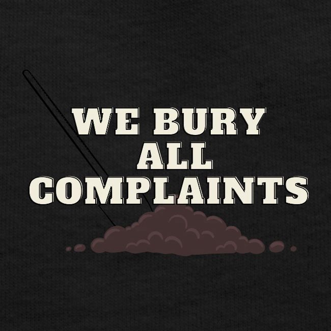 We Bury All Complaints
