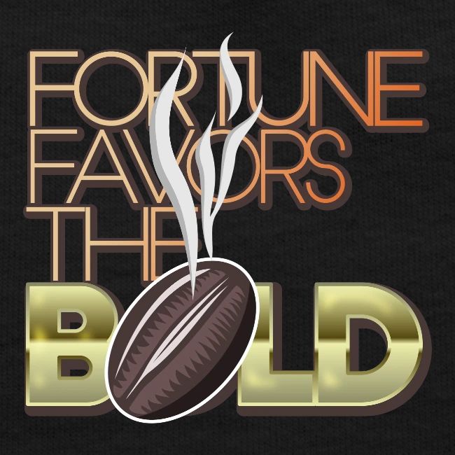 Fortune Favors the Bold