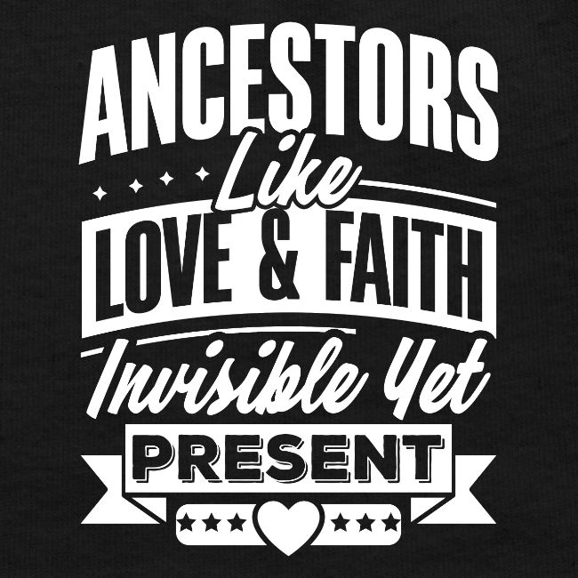 Ancestors Like Love and Faith