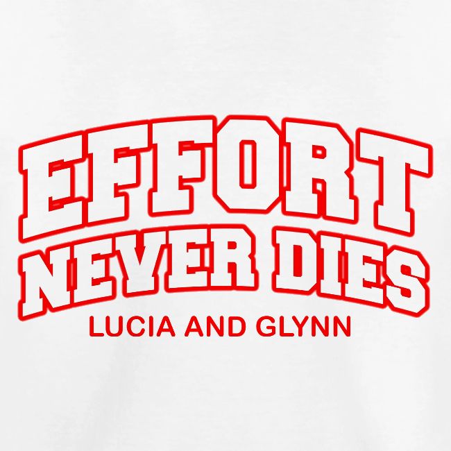 Effort Never Dies