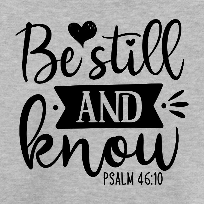 Be Still and Know Psalm Scripture