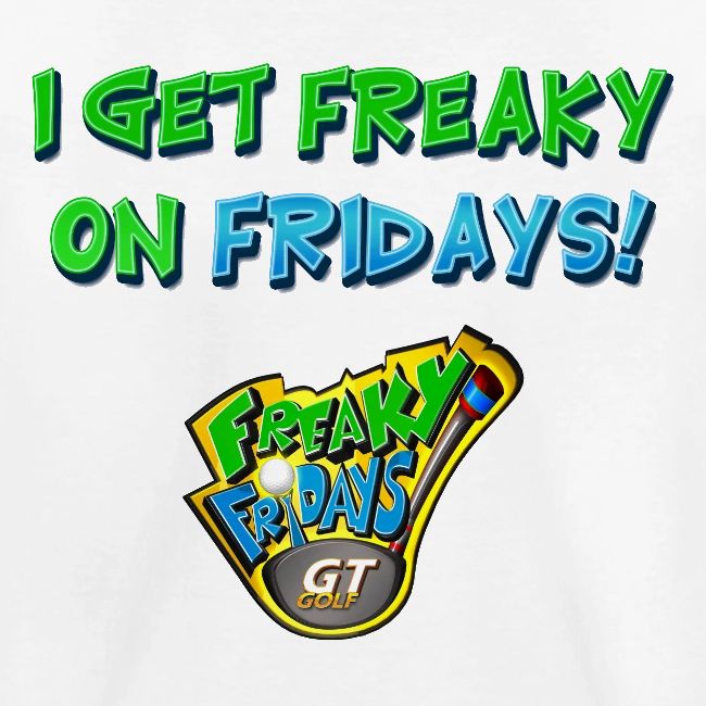 I Get Freaky on Fridays