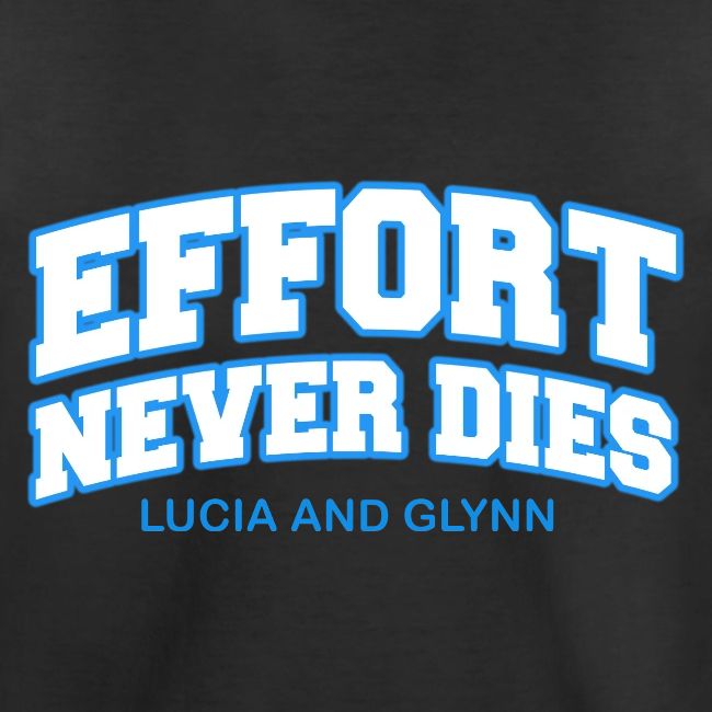 Effort Never Dies