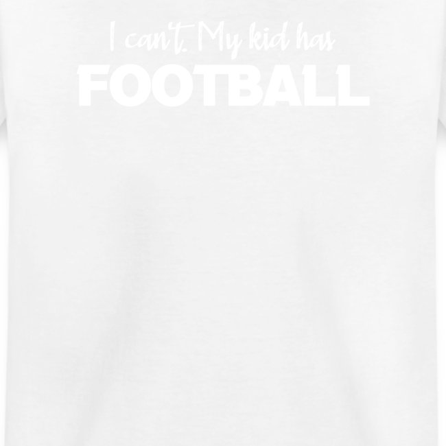 I Can't My Kid Has Football logo