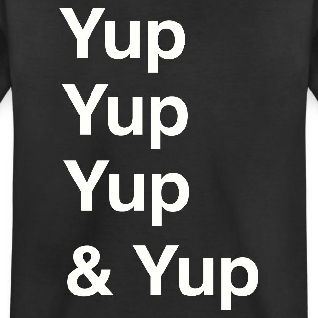 Yup, Yup, Yup & Yup