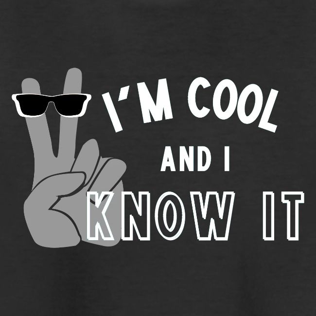 I'm Cool and I Know It - Fun Self Affirmation- Wht