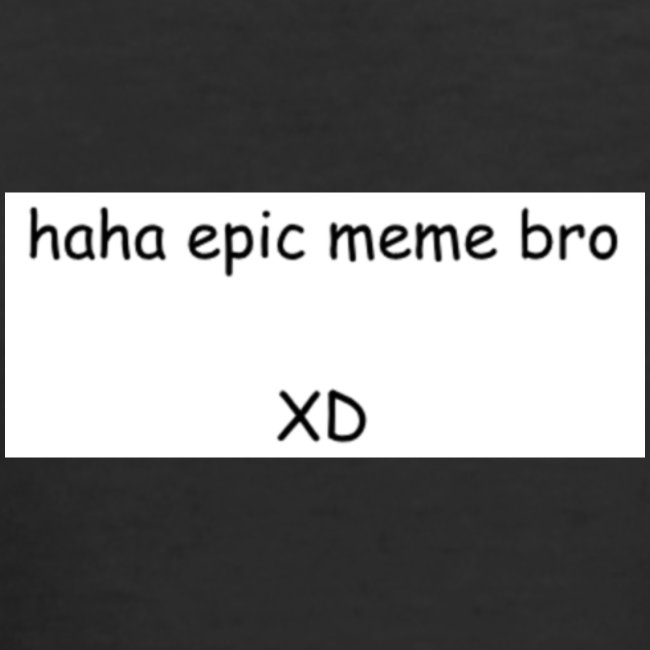 epic meme bro