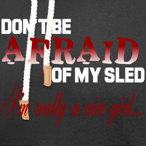 Don't Be Afraid - Nice Girl - Unisex Shawl Collar Hoodie