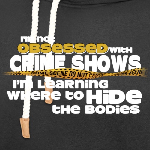 Not Obsessed With Crime Shows - Unisex Shawl Collar Hoodie