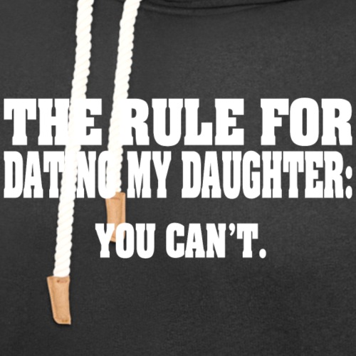 Rule For Dating My Daughter - Unisex Shawl Collar Hoodie