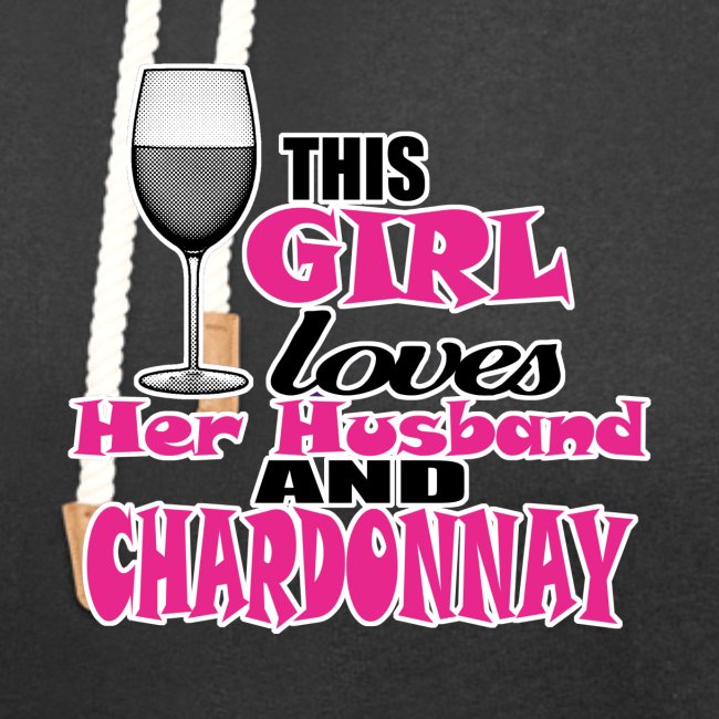 this girl loves her husband and chardonnay