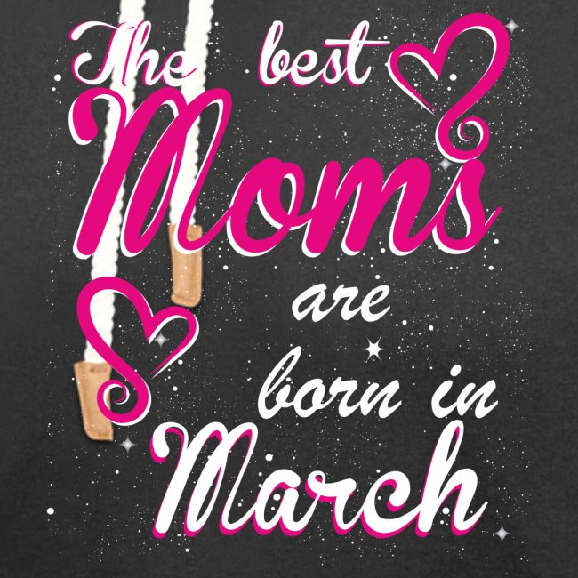 The Best Moms are born in March