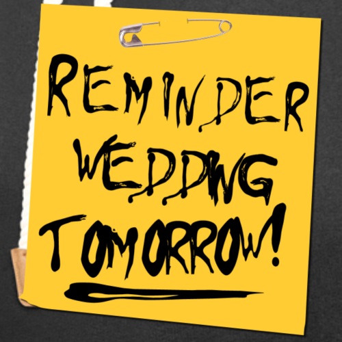 Reminder - Wedding tomorrow! - Unisex Shawl Collar Hoodie
