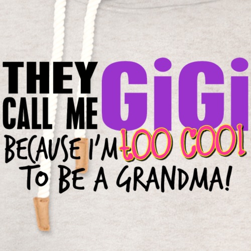 GiGi Too Cool to be a Grandma - Unisex Shawl Collar Hoodie