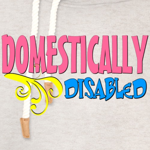 DOMESTICALLY DISABLED - Unisex Shawl Collar Hoodie