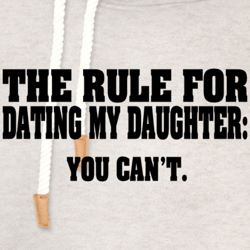 Rule For Dating My Daughter - Unisex Shawl Collar Hoodie