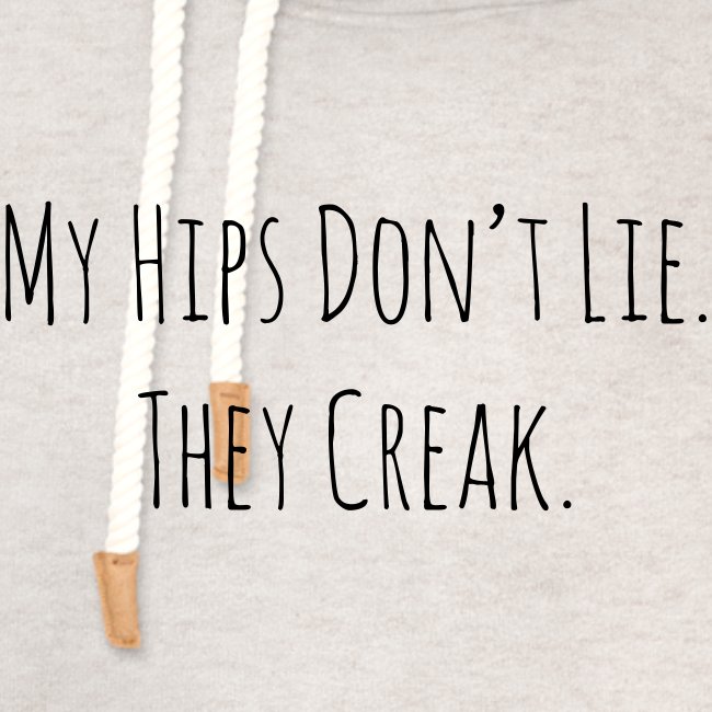 My Hips Don't Lie. They Creak.