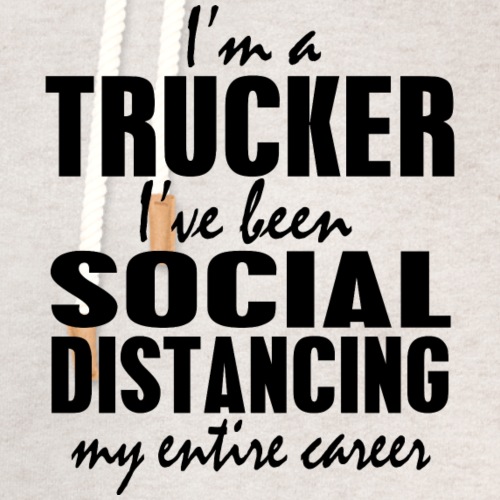Social Distancing Trucker - Unisex Shawl Collar Hoodie