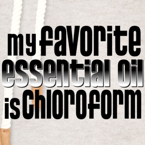 Chloroform - My Favorite Essential Oil - Unisex Shawl Collar Hoodie
