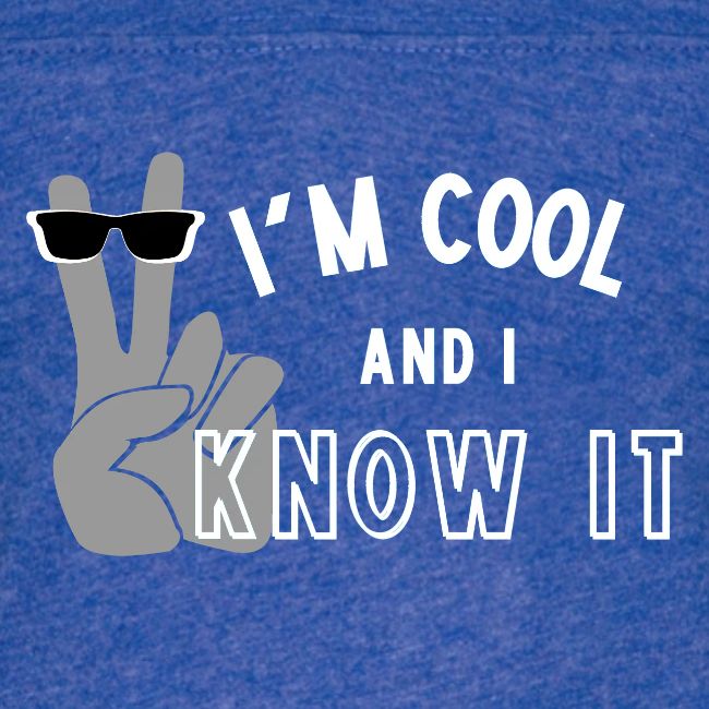 I'm Cool and I Know It - Fun Self Affirmation- Wht