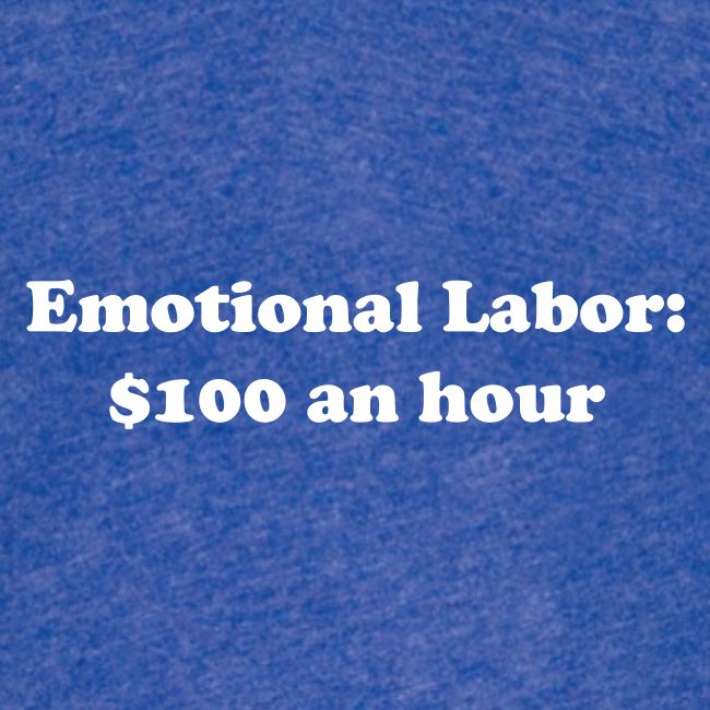 Emotional Labor: $100 An Hour