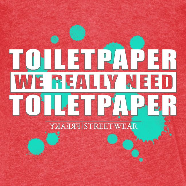 We really need toilet paper